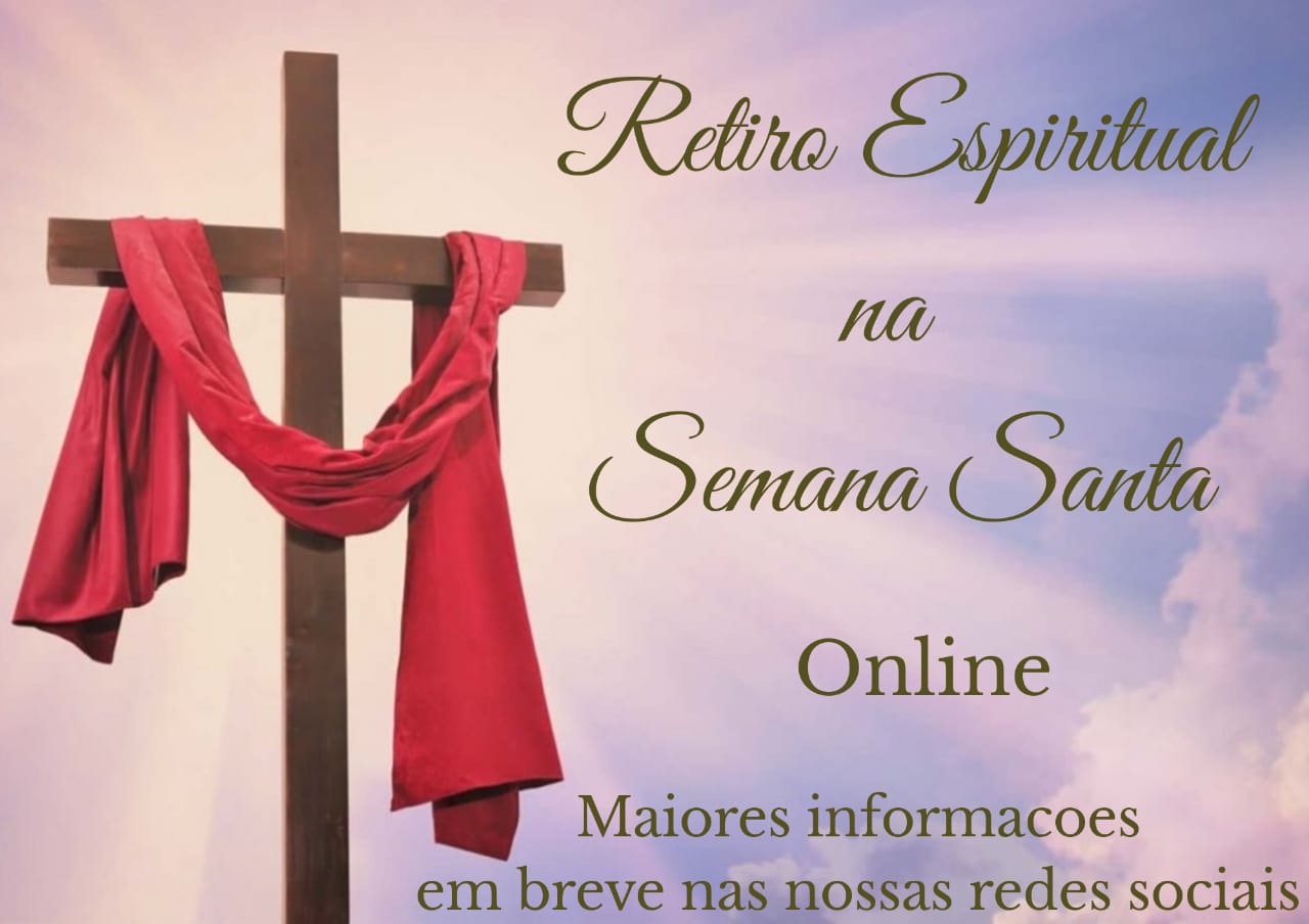 Retiro Espiritual – Semana Santa Online – Paróquia Nossa Senhora de ...