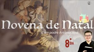 Novena de Natal com Padre Antônio José - 8º dia